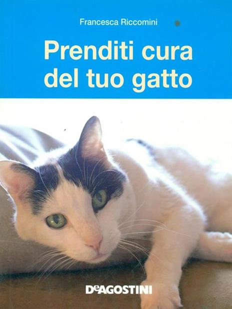 Prenditi cura del tuo gatto. Tutto ciò che dovete sapere - Francesca Riccomini - 4