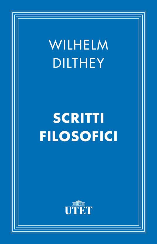 Scritti filosofici (1905-1911) - Wilhelm Dilthey,Pietro Rossi - ebook