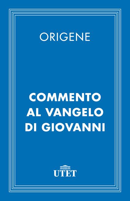 Commento al Vangelo di Giovanni - Origene,Eugenio Corsini - ebook