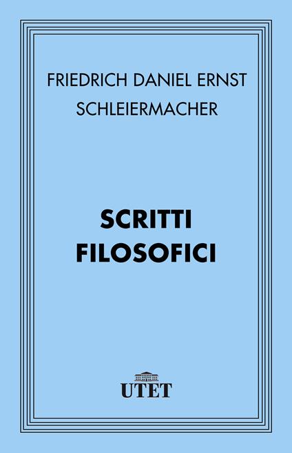 Scritti filosofici - Friedrich D. Schleiermacher,Giovanni Moretto - ebook