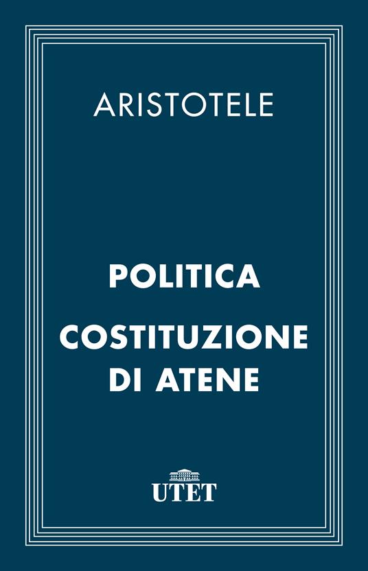 Politica-Costituzione di Atene - Aristotele,Carl Augusto Viano - ebook