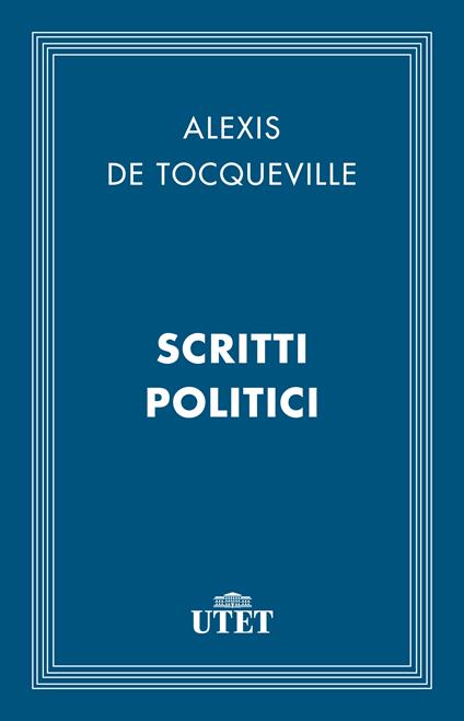 Scritti politici - Alexis de Tocqueville - ebook