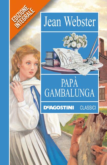 Papà Gambalunga. Ediz. integrale - Jean Webster,Paola Fontana - ebook