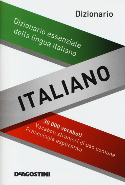 Dizionario italiano. Dizionario essenziale della lingua italiana - Libro -  De Agostini - | IBS