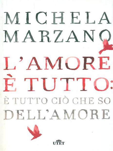 L'amore è tutto: è tutto ciò che so dell'amore - Michela Marzano - 2