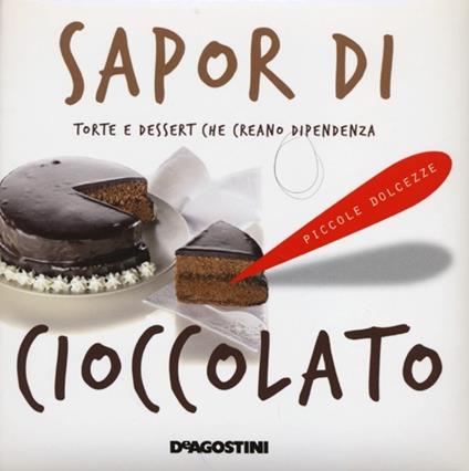 Sapor di cioccolato. Torte e dessert che creano dipendenza - copertina