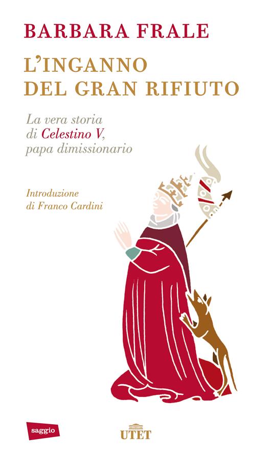 L' inganno del gran rifiuto. La vera storia di Celestino V, papa dimissionario - Barbara Frale - ebook