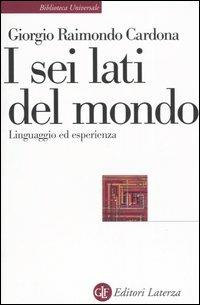 I sei lati del mondo. Linguaggio ed esperienza - Giorgio Raimondo Cardona - copertina