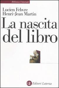 La nascita del libro - Lucien Febvre,Henri-Jean Martin - copertina