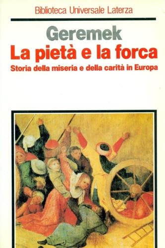 La pietà e la forca. Storia della miseria e della carità in Europa - Bronislaw Geremek - copertina