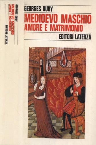 Medioevo maschio. Amore e matrimonio - Georges Duby - copertina