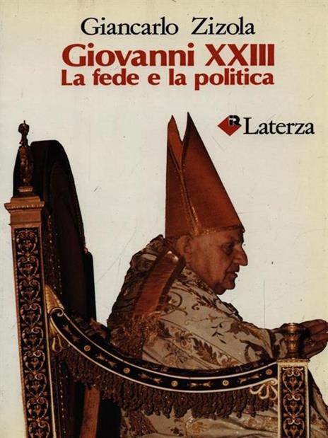 Giovanni XXIII. La fede e la politica - Giancarlo Zizola - 2