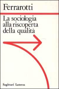 La sociologia alla riscoperta della qualità - Franco Ferrarotti - copertina