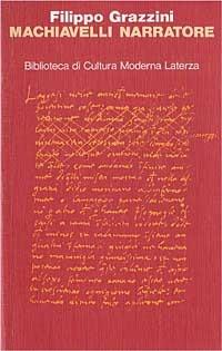 Machiavelli narratore. Morfologia e ideologia della novella di Belfagor con il testo della «Favola» - Filippo Grazzini - copertina