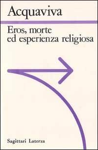 Eros, morte ed esperienza religiosa - Sabino Acquaviva - copertina