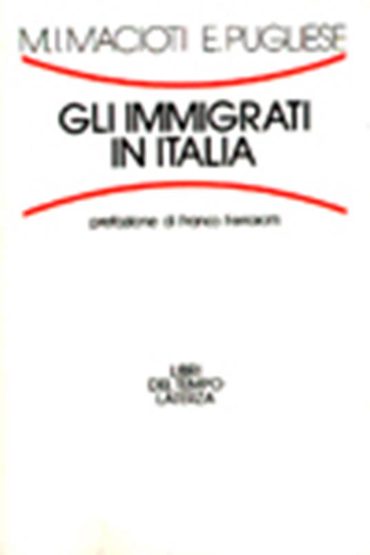 Gli immigrati in Italia - Maria Immacolata Macioti,Enrico Pugliese - copertina