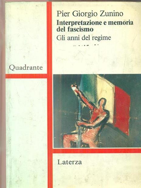 Interpretazione e memoria del fascismo. Gli anni del regime - Piergiorgio Zunino - 3