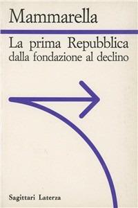 La prima Repubblica dalla fondazione al declino - Giuseppe Mammarella - copertina