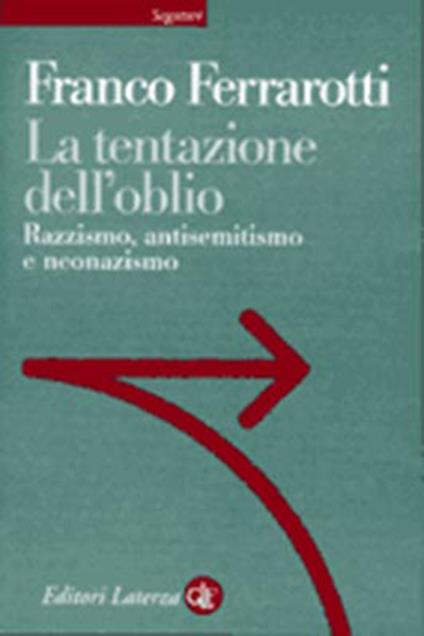 La tentazione dell'oblio. Razzismo, antisemitismo e neonazismo - Franco Ferrarotti - copertina