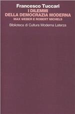 I dilemmi della democrazia moderna. Max Weber e Robert Michels