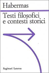 Testi filosofici e contesti storici - Jürgen Habermas - copertina