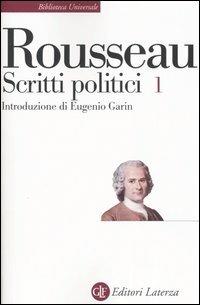 Scritti politici. Vol. 1: Discorso sulle scienze e sulle arti-Discorso sull'origine e i fondamenti della disuguaglianza-Discorso sull'economia politica. - Jean-Jacques Rousseau - copertina