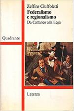 Federalismo e regionalismo. Da Cattaneo alla Lega