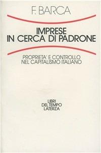 Imprese in cerca di padrone. Proprietà e controllo nel capitalismo italiano - Fabrizio Barca - copertina