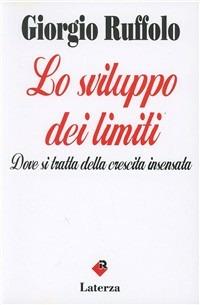 Lo sviluppo dei limiti. Dove si tratta della crescita inventata - Giorgio Ruffolo - copertina