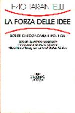 La forza delle idee. Scritti di economia e politica