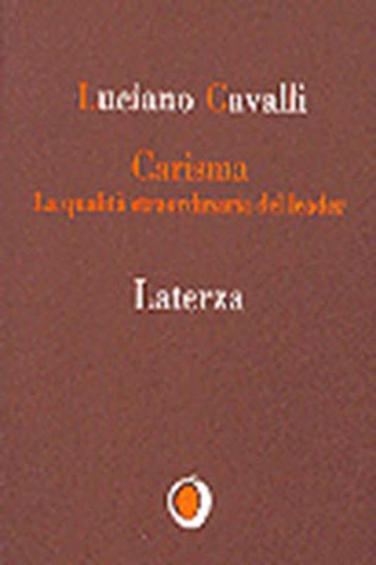 Carisma. La qualità straordinaria del leader - Luciano Cavalli - copertina