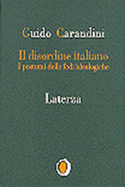 Il disordine italiano. I postumi delle ideologie - Guido Carandini - copertina