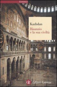 Bisanzio e la sua civiltà - Alexander P. Kazhdan - copertina