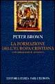 La formazione dell'Europa cristiana. Universalismo e diversità (200-1000 d. C.)