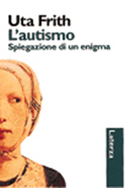 L' autismo. Spiegazione di un enigma - Uta Frith - copertina