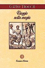 Viaggio nella magia. La cultura esoterica nell'Italia di oggi