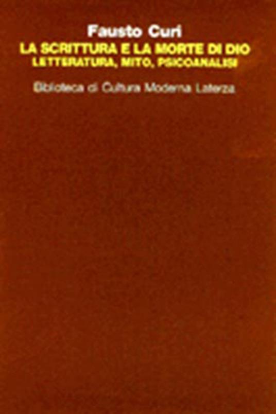 La scrittura e la morte di Dio. Letteratura, mito e psicoanalisi - Fausto Curi - copertina