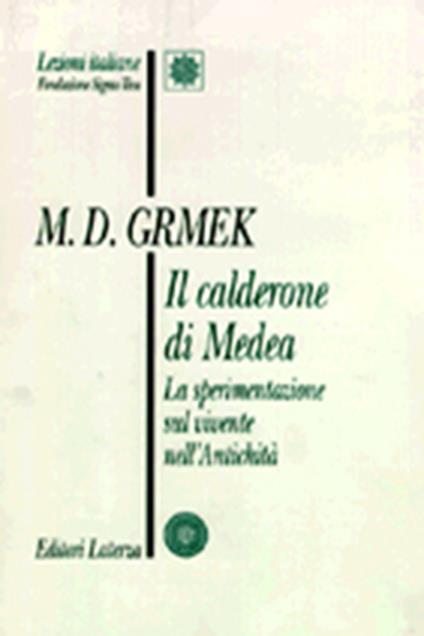 Il calderone di Medea. La sperimentazione sul vivente nell'antichità - Mirko D. Grmek - copertina