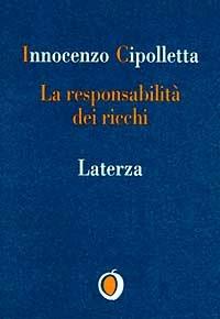 La responsabilità dei ricchi. Dal protezionismo alla solidarietà - Innocenzo Cipolletta - 3