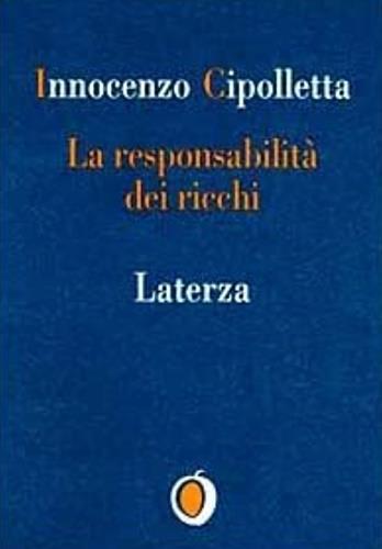 La responsabilità dei ricchi. Dal protezionismo alla solidarietà - Innocenzo Cipolletta - copertina