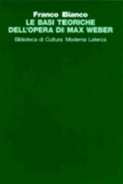 Le basi teoriche dell'opera di Max Weber - Franco Bianco - copertina