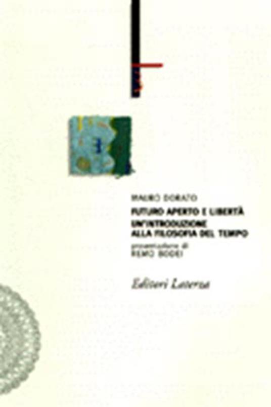 Futuro aperto e libertà. Un'introduzione alla filosofia del tempo - Mauro Dorato - copertina