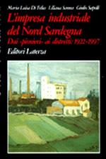 L' impresa industriale del nord Sardegna. Dai «Pionieri» ai distretti: 1922-1997