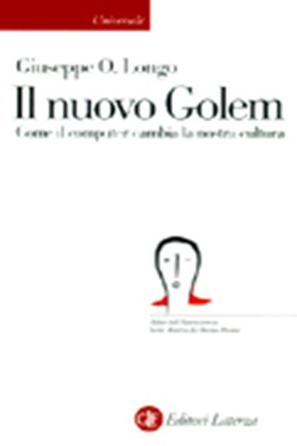 Il nuovo golem. Come il computer cambia la nostra cultura - Giuseppe O. Longo - copertina