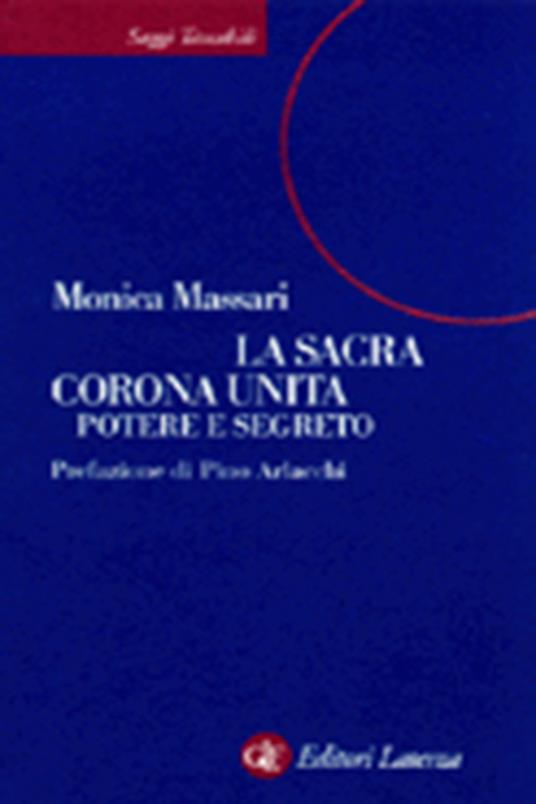 La sacra Corona Unita. Potere e segreto - Monica Massari - copertina