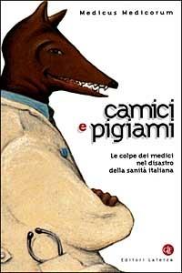 Camici e pigiami. Le colpe dei medici nel disastro della sanità italiana - Paolo Cornaglia Ferraris - 2