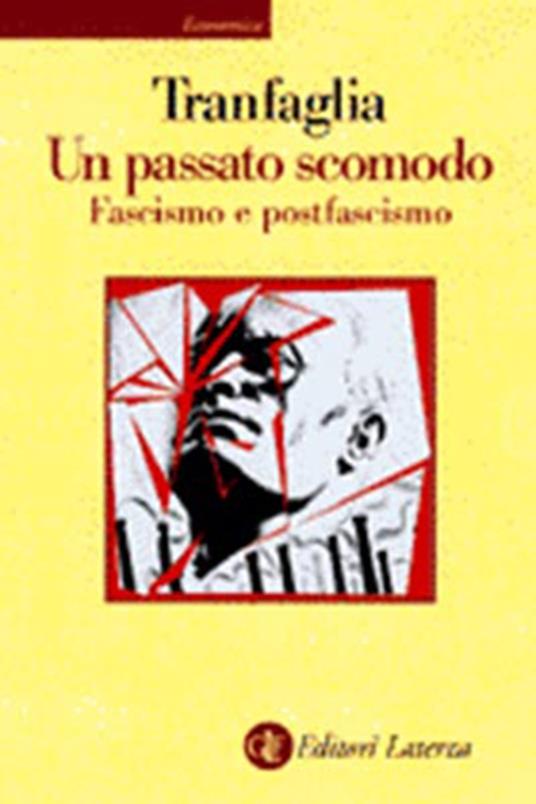 Un passato scomodo. Fascismo e postfascismo - Nicola Tranfaglia - copertina