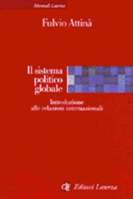 Il sistema politico globale. Introduzione alle relazioni internazionali - Fulvio Attinà - copertina