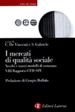 I mercati di qualità sociale. Vecchi e nuovi modelli di consumo. 8º rapporto CER-SPI