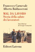 Mal da lavoro. Storia della salute dei lavoratori